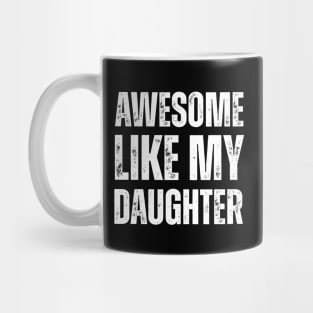Awesome-Like-My-Daughter Mug